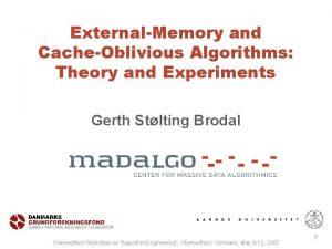 ExternalMemory and CacheOblivious Algorithms Theory and Experiments Gerth