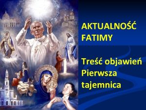 AKTUALNO FATIMY Tre objawie Pierwsza tajemnica Fatima fakt