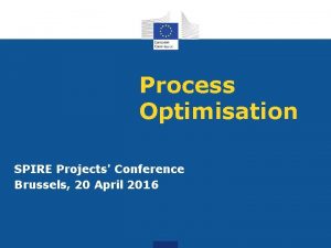 Process Optimisation SPIRE Projects Conference Brussels 20 April