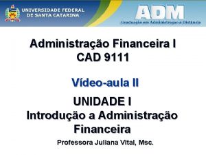 Administrao Financeira I CAD 9111 Vdeoaula II UNIDADE