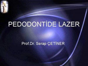 PEDODONTDE LAZER Prof Dr Serap ETNER nsan geliiminin