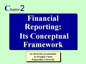 Chapter 2 Financial Reporting Its Conceptual Framework An