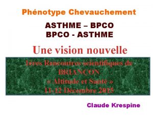 Phnotype Chevauchement ASTHME BPCO ASTHME Une vision nouvelle