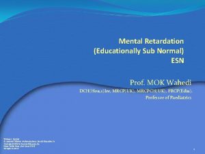 Mental Retardation Educationally Sub Normal ESN Prof MOK