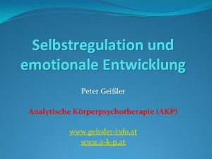 Selbstregulation und emotionale Entwicklung Peter Geiler Analytische Krperpsychotherapie