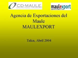 Agencia de Exportaciones del Maule MAULEXPORT Talca Abril