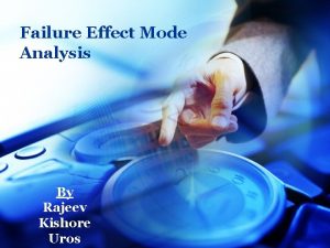 Failure Effect Mode Analysis By Rajeev Kishore Uros