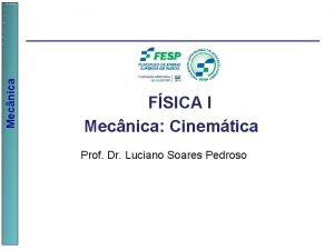 Mecnica FSICA I Mecnica Cinemtica Prof Dr Luciano