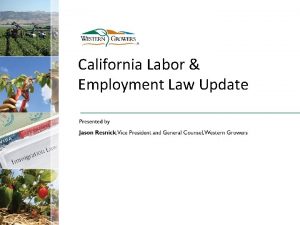 California Labor Employment Law Update NEW CALIFORNIA LAWS