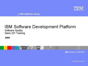 IBM Software Group IBM Software Development Platform Software
