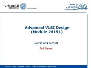 Institut fr Angewandte Mikroelektronik und Datentechnik Advanced VLSI