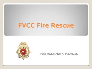 FVCC Fire Rescue FIRE HOSE AND APPLIANCES 2