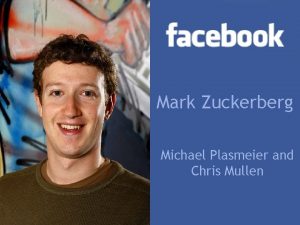 Mark Zuckerberg Michael Plasmeier and Chris Mullen Early