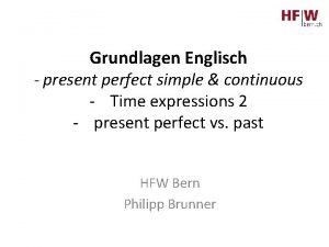 Grundlagen Englisch present perfect simple continuous Time expressions