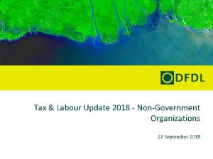 Tax Labour Update 2018 NonGovernment Organizations 27 September