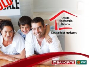 Hipoteca Elite Banorte Moneda Financiamiento mximo Pesos Clientes