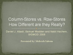 ColumnStores vs RowStores How Different are they Really