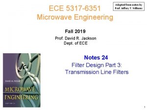 ECE 5317 6351 Microwave Engineering Adapted from notes