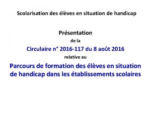 Scolarisation des lves en situation de handicap Prsentation