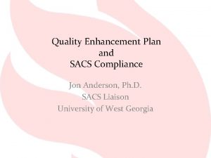 Quality Enhancement Plan and SACS Compliance Jon Anderson