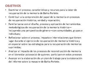 OBJETIVOS Examinar el proceso caractersticas y recursos para