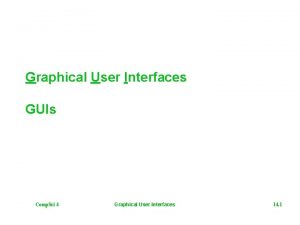 Graphical User Interfaces GUIs Comp Sci 4 Graphical