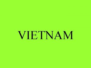 VIETNAM American involvement in Vietnam was another extension