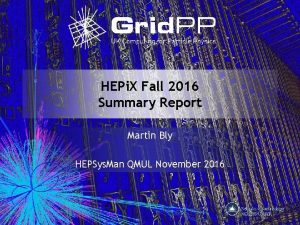 HEPi X Fall 2016 Summary Report Martin Bly