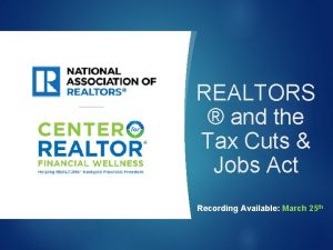 REALTORS and the Tax Cuts Jobs Act Recording