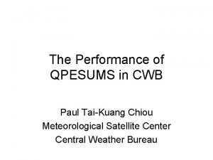 The Performance of QPESUMS in CWB Paul TaiKuang