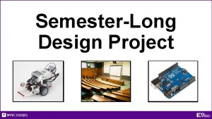 SemesterLong Design Project Project Introduction Project duration Ten