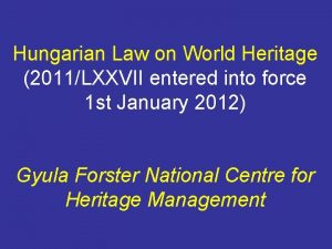 Hungarian Law on World Heritage 2011LXXVII entered into