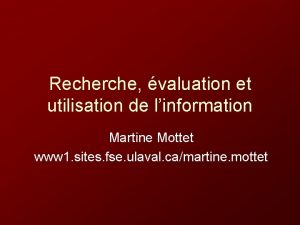 Recherche valuation et utilisation de linformation Martine Mottet