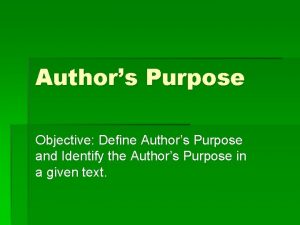 Authors Purpose Objective Define Authors Purpose and Identify