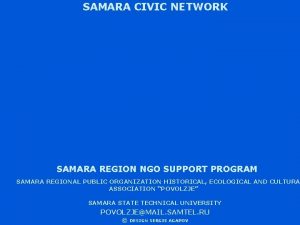 SAMARA CIVIC NETWORK SAMARA REGION NGO SUPPORT PROGRAM