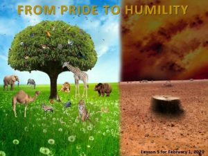 FROM PRIDE TO HUMILITY Lesson 5 for February