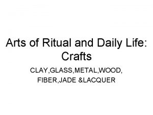 Arts of Ritual and Daily Life Crafts CLAY