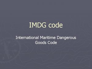 IMDG code International Maritime Dangerous Goods Code Objectives