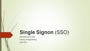 Single Signon SSO Experiences to Date Faculty of