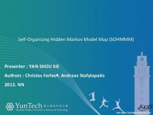 SelfOrganizing Hidden Markov Model Map SOHMMM Presenter YANSHOU