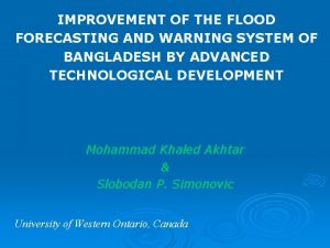 IMPROVEMENT OF THE FLOOD FORECASTING AND WARNING SYSTEM