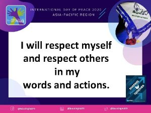I will respect myself and respect others in