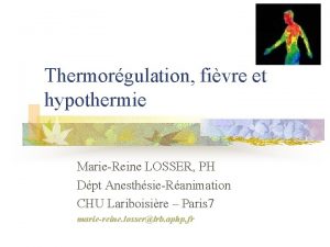 Thermorgulation fivre et hypothermie MarieReine LOSSER PH Dpt