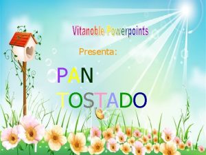 Presenta PAN TOSTADO DESPUS DE UN LARGO Y