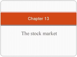 Chapter 13 The stock market Chapter Preview In