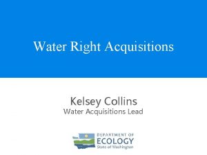 Water Right Acquisitions Kelsey Collins Water Acquisitions Lead