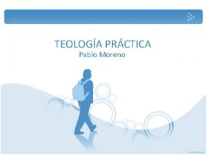 TEOLOGA PRCTICA Pablo Moreno Contribuciones de la Teologa