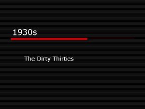 1930 s The Dirty Thirties The Worst Years