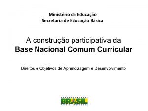 Ministrio da Educao Secretaria de Educao Bsica A