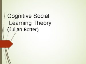 Cognitive Social Learning Theory Julian Rotter Pengantar1 Julian